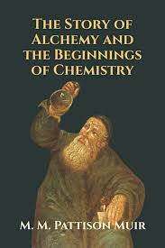 The Story of Alchemy and the Beginnings of Chemistry